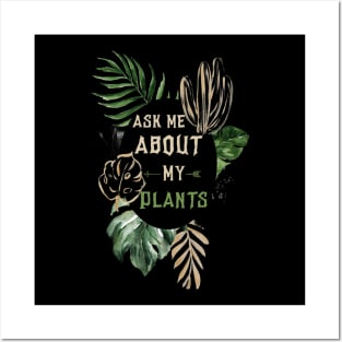 Ask me about my plants Posters and Art